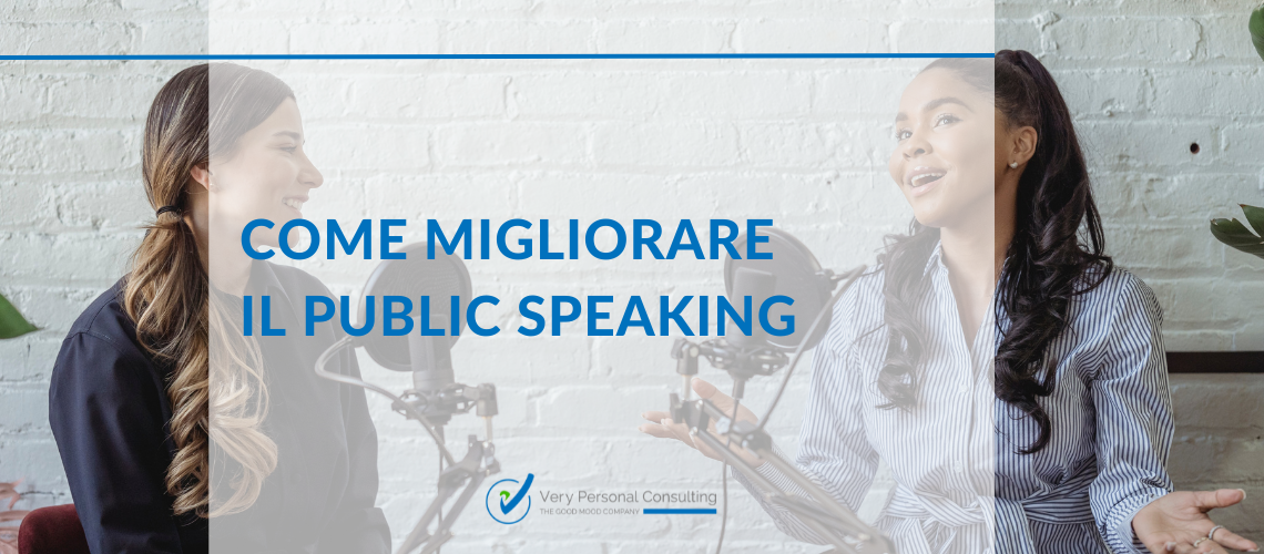 Migliorare il Public Speaking: 5 abilità tecniche da allenare